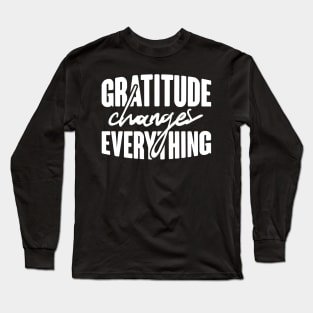 'Gratitude Changes Everything' Military Public Service Shirt Long Sleeve T-Shirt